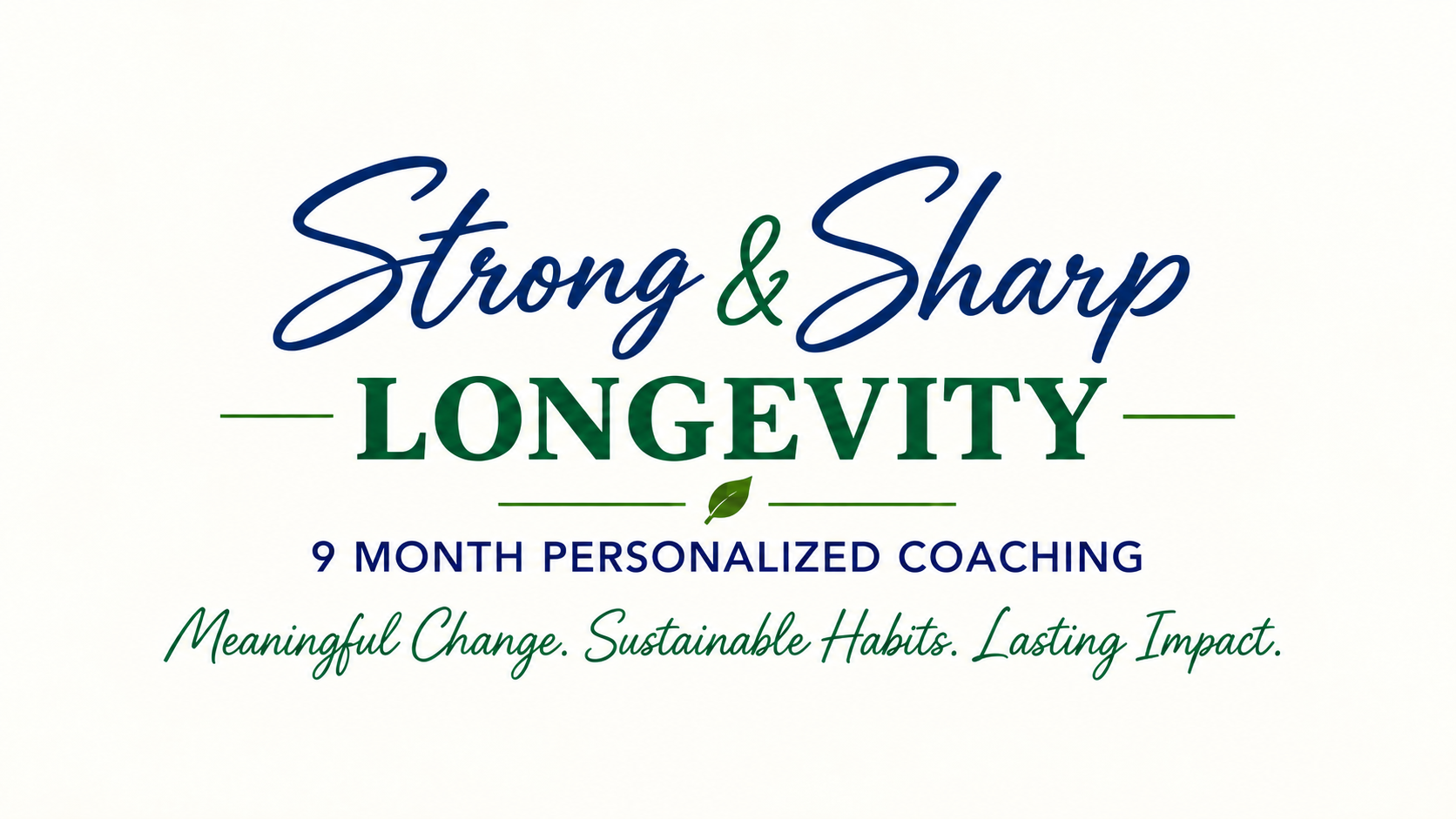 Step 3: Strong and Sharp Longevity